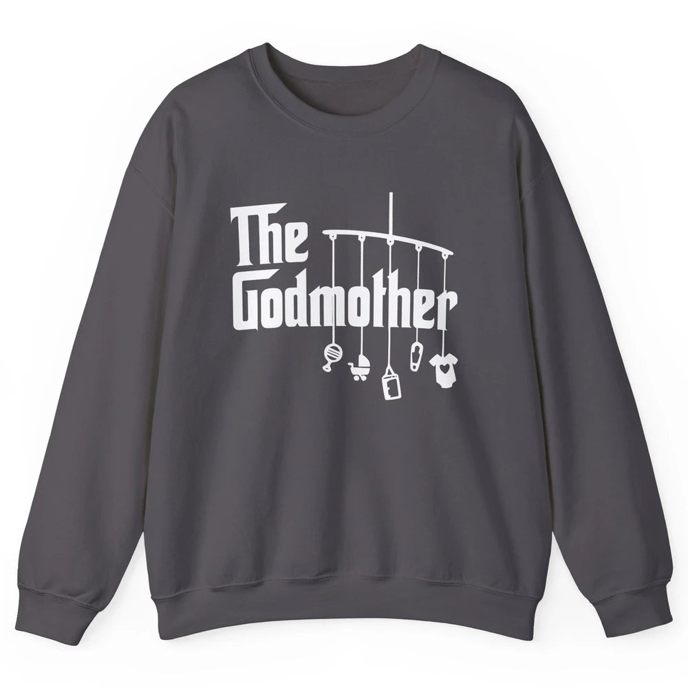 The Godmother First Mother's Day Mom Gift God Mother Unisex Crewneck Sweatshirt