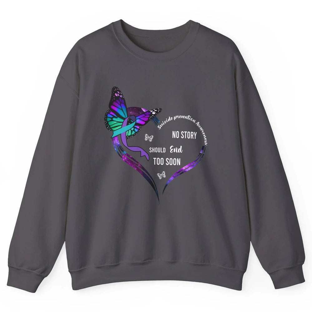 Suicide Prevention Butterflies No Story Should End Too Soon Unisex Crewneck Sweatshirt