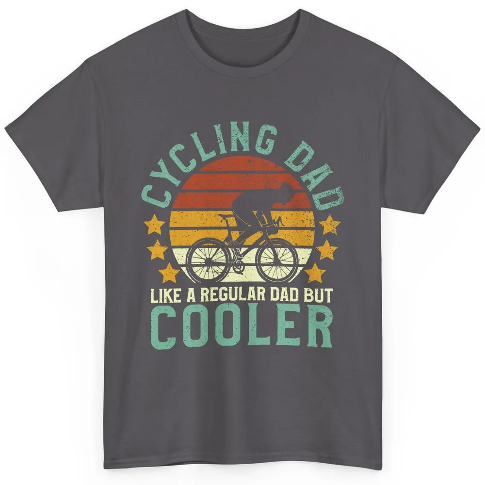 Cycling Dad Like A Regular Dad But Cooler Father's Day Classic Unisex T-Shirt