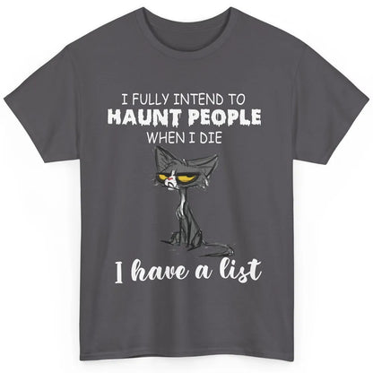 Funny Black Cat I Fully Intend To Haunt People Halloween Classic Unisex T-Shirt