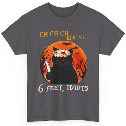 Black Murderous Cat 6 Feet Idiots Halloween Social Distance Classic Unisex T-Shirt