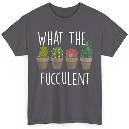 Funny Cactus What The Fucculent Plant Gardening Cactus Lover Classic Unisex T-Shirt