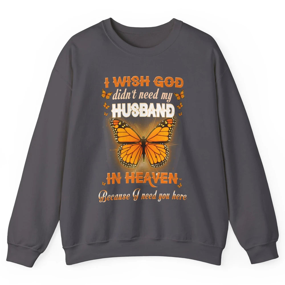 Wish God Not Need My Husband In Heaven Butterfly Faith Love Unisex Crewneck Sweatshirt