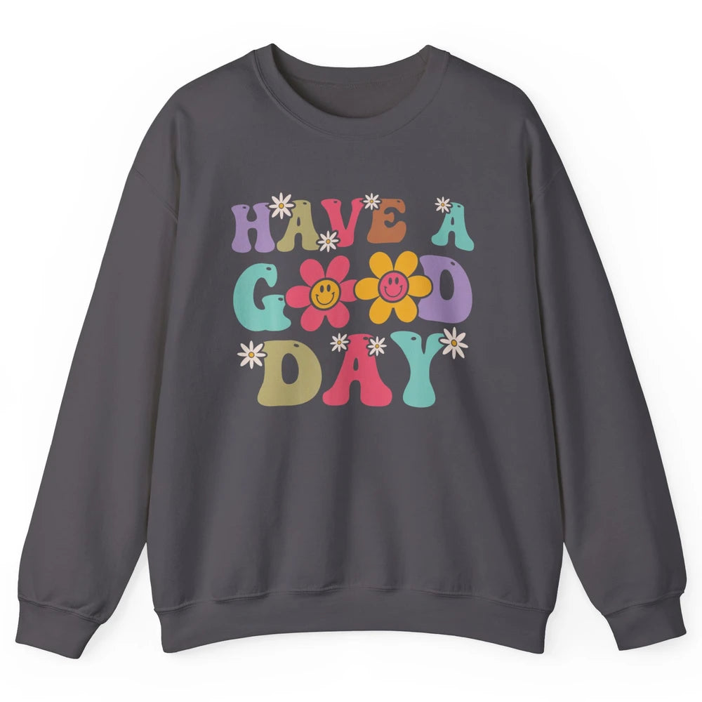 Smiling Face Daisy Have A Good Day Retro Positive Motivation Unisex Crewneck Sweatshirt