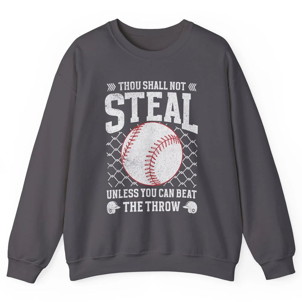 Thou Shall Not Steal Unless You Can Beat Softball Baseball Unisex Crewneck Sweatshirt