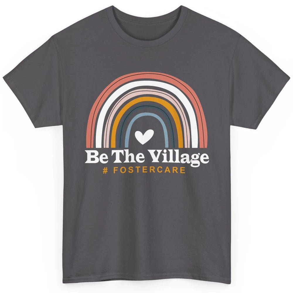 Be The Village Rainbow Foster Care Foster Kid Adoption Day Classic Unisex T-Shirt