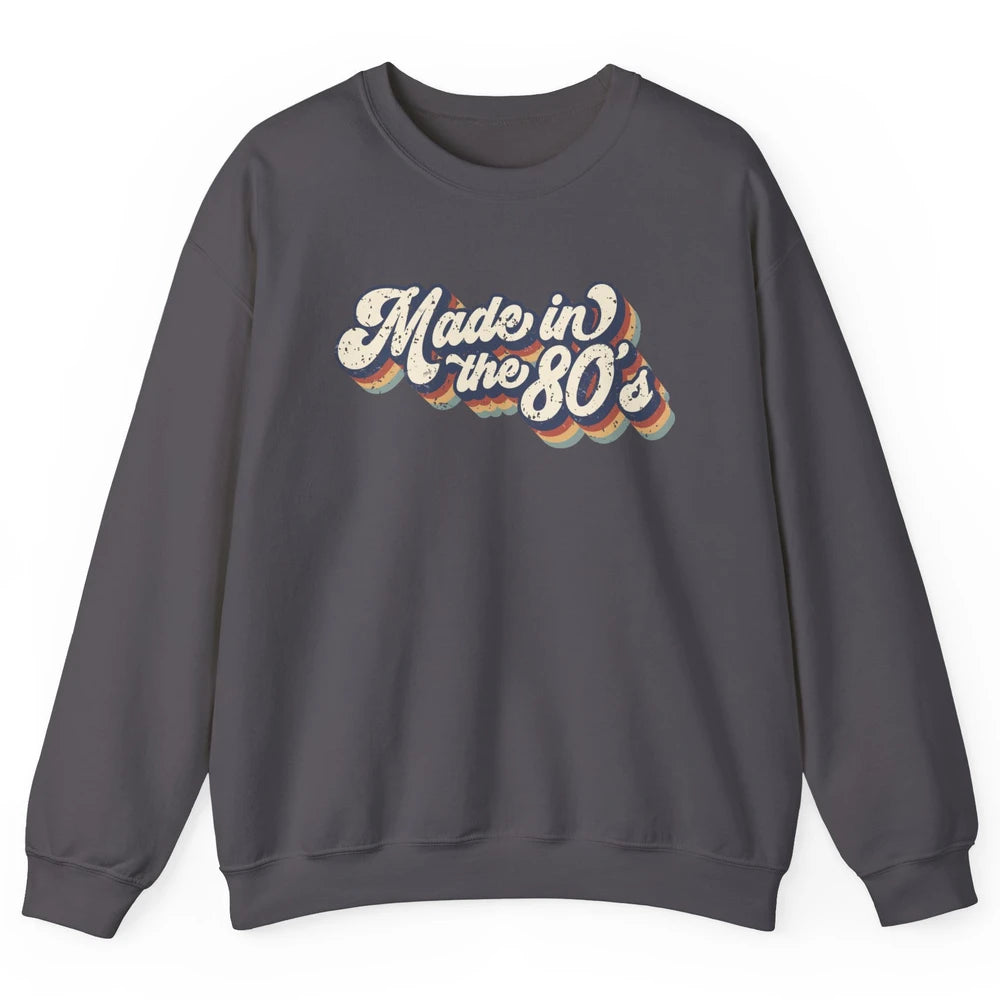 Retro Vintage Made In The 80's 1980s Born Birthday Day Gift Unisex Crewneck Sweatshirt