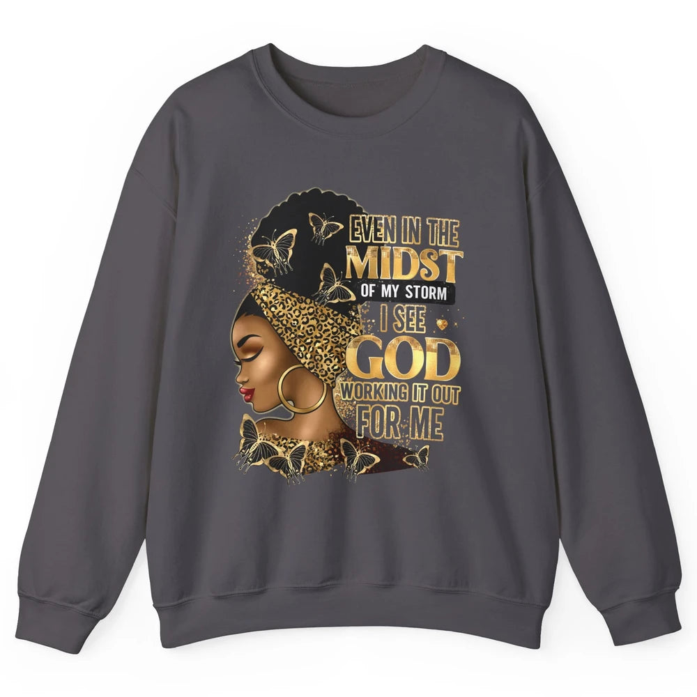 Black Girl Even In The Midst Of Storm I See God Religious Unisex Crewneck Sweatshirt