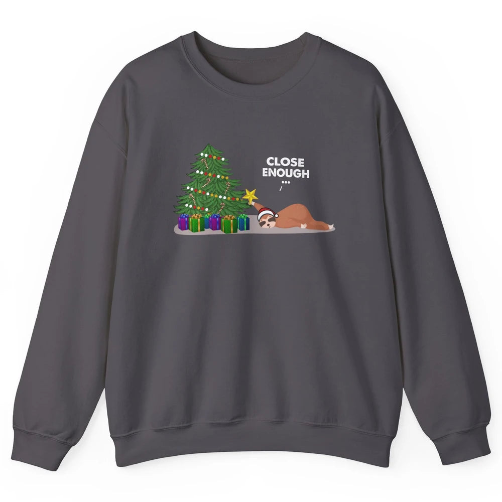 Funny Sloth Sleeping Christmas Tree Close Enough Christmas Unisex Crewneck Sweatshirt