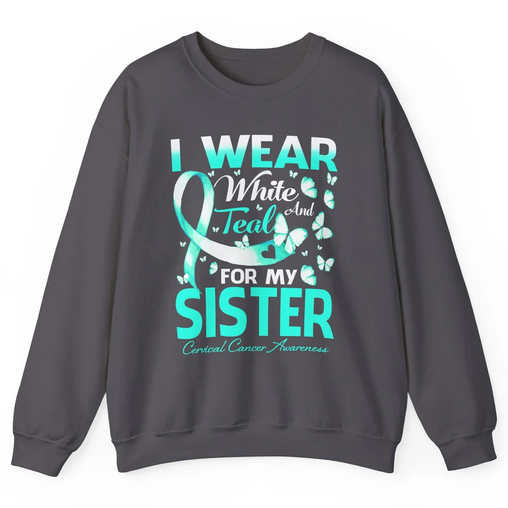 Wear White And Teal For Sister Warrior Cervical Cancer Month Unisex Crewneck Sweatshirt