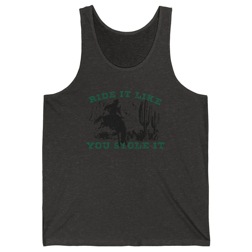 Vintage Cowboy Riding Horse Ride It Like You Stole Western Unisex Jersey Tank