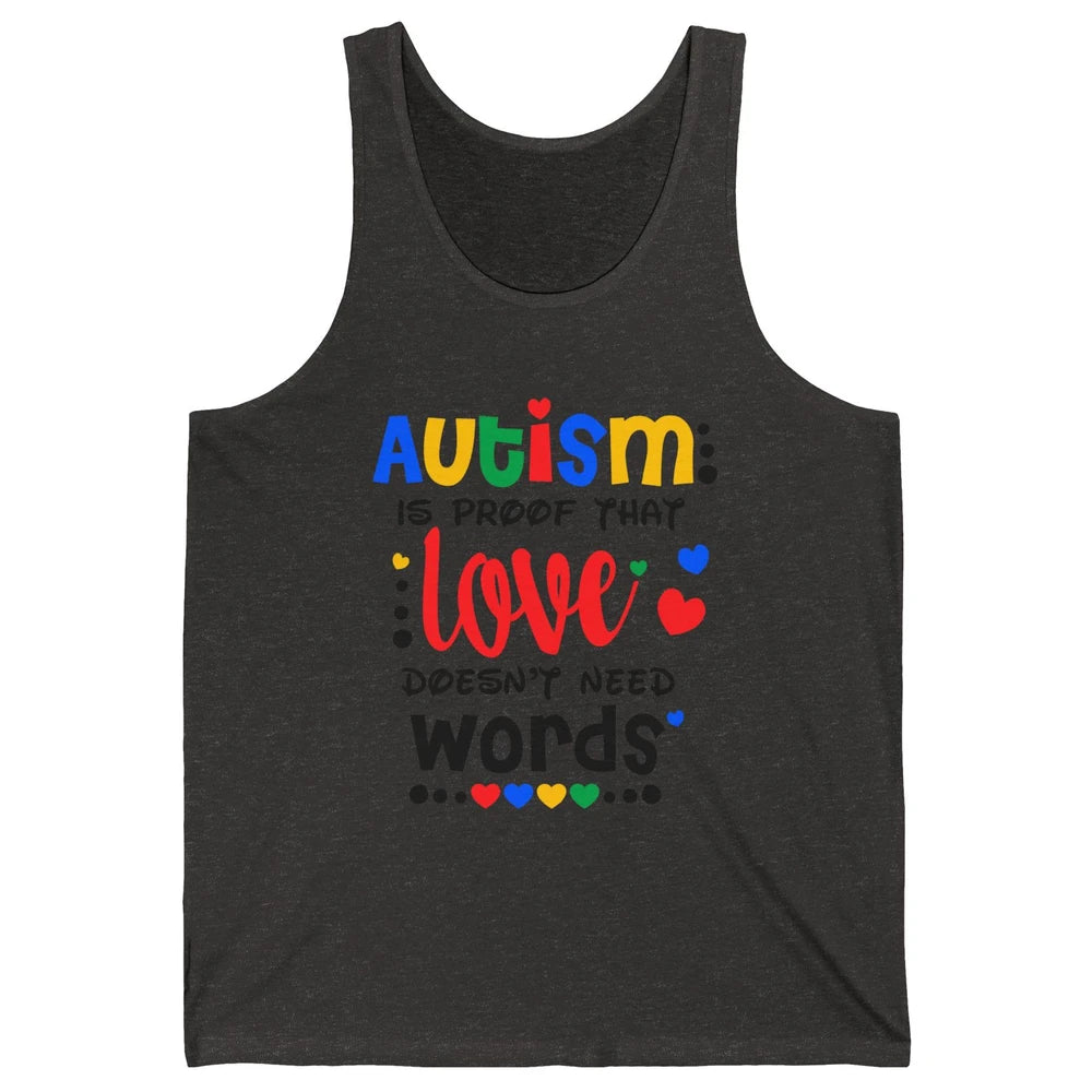 Autism Is Proof That Love Doesnt Need Words Autism Awareness Unisex Jersey Tank