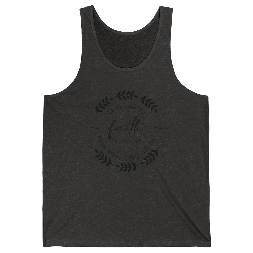 Walk By Faith Even When I Can Not See Bible Verse Christian Unisex Jersey Tank