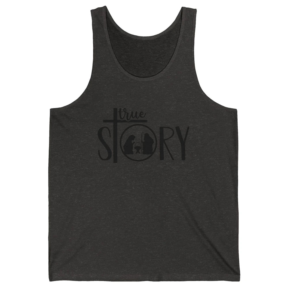 True Story Religious Christmas Nativity Christian Faith Unisex Jersey Tank