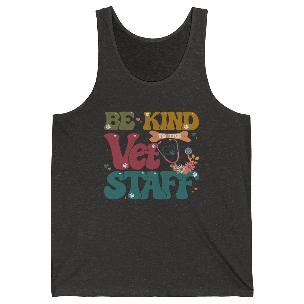 Be Kind To The Vet Staff Groovy Veterinarian Pet Lovers Unisex Jersey Tank