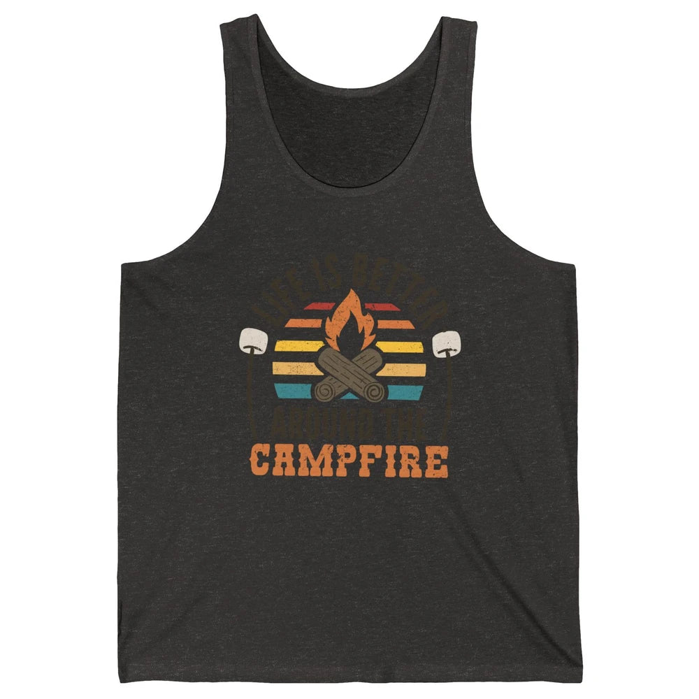 Campfire Life Is Better Around The Campfire Outdoor Camping Unisex Jersey Tank