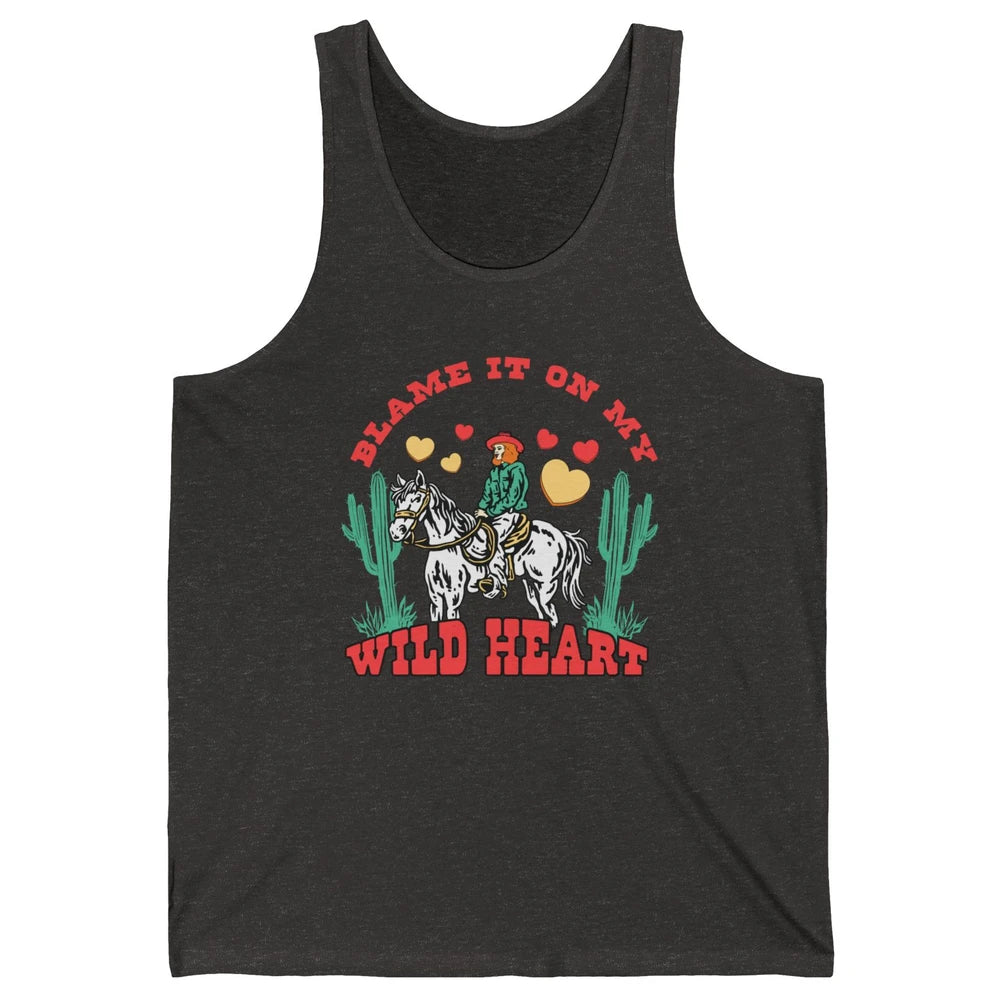 Blame It On My Wild Heart Horseback Cowgirl Rodeo Valentine Cactus Love Howdy Vintage Unisex Jersey Tank