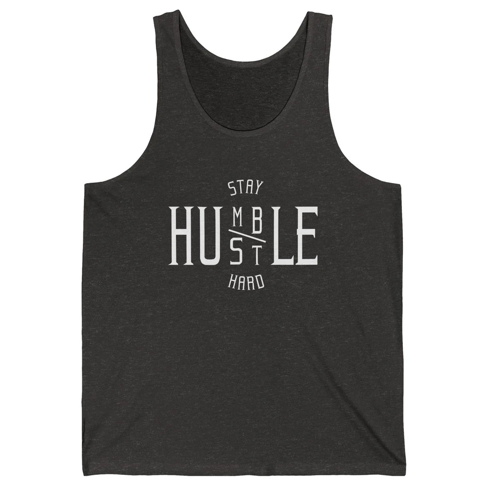 Always Stay Humble Hustle Hard Spread Kindness Inspirational Unisex Jersey Tank