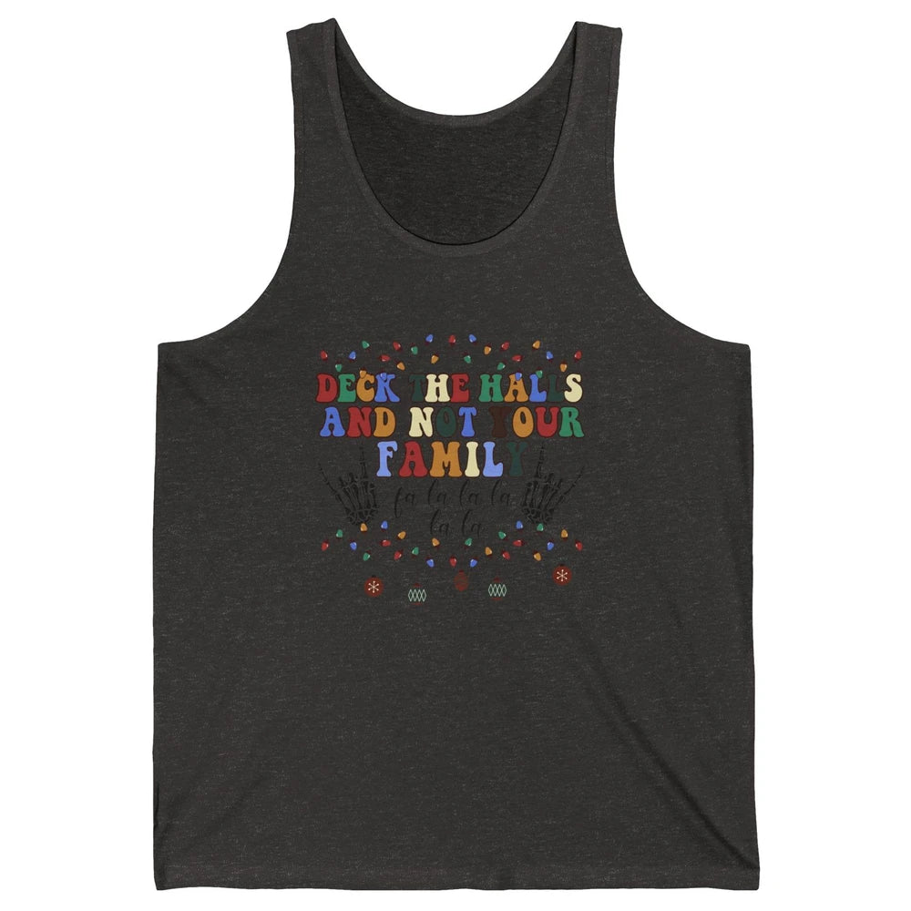 Funny Christmas Deck The Halls & Not Your Family Xmas Lights Unisex Jersey Tank