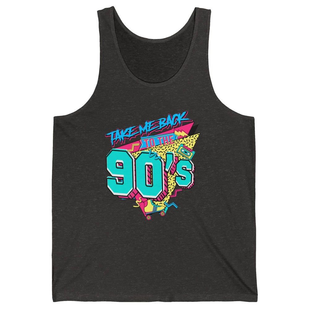 Take Me Back To The 90s Born 1990s Nostalgia 90s Birthday Unisex Jersey Tank