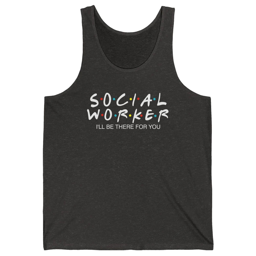 Social Worker Friends Coworker School Social Worker Teacher Unisex Jersey Tank