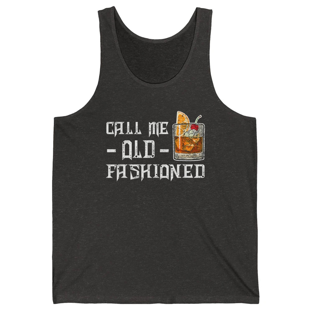 Call Me Old Fashioned Whiskey Retro Wine Shot Drink Alcohol Unisex Jersey Tank