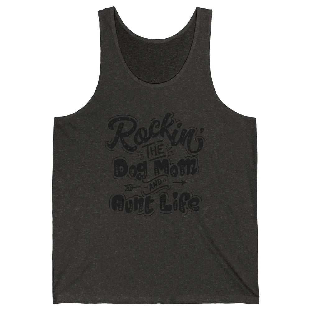 Rocking The Dog Mom And Aunt Life Dog Lovers Auntie Life Unisex Jersey Tank