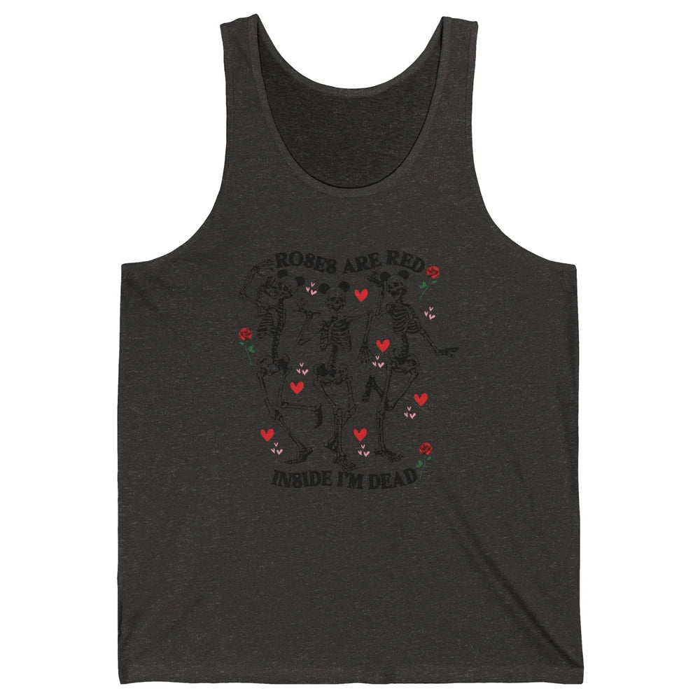 Skeleton Dancing Roses Are Red Inside I'm Dead Valentine Day Unisex Jersey Tank