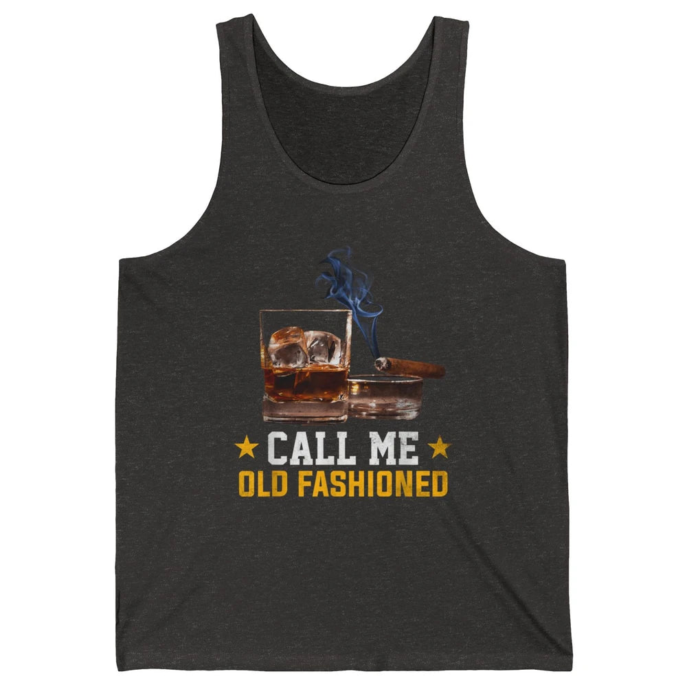 Call Me Old Fashioned Whiskey Cigar Smoker Wine Shot Drink Unisex Jersey Tank