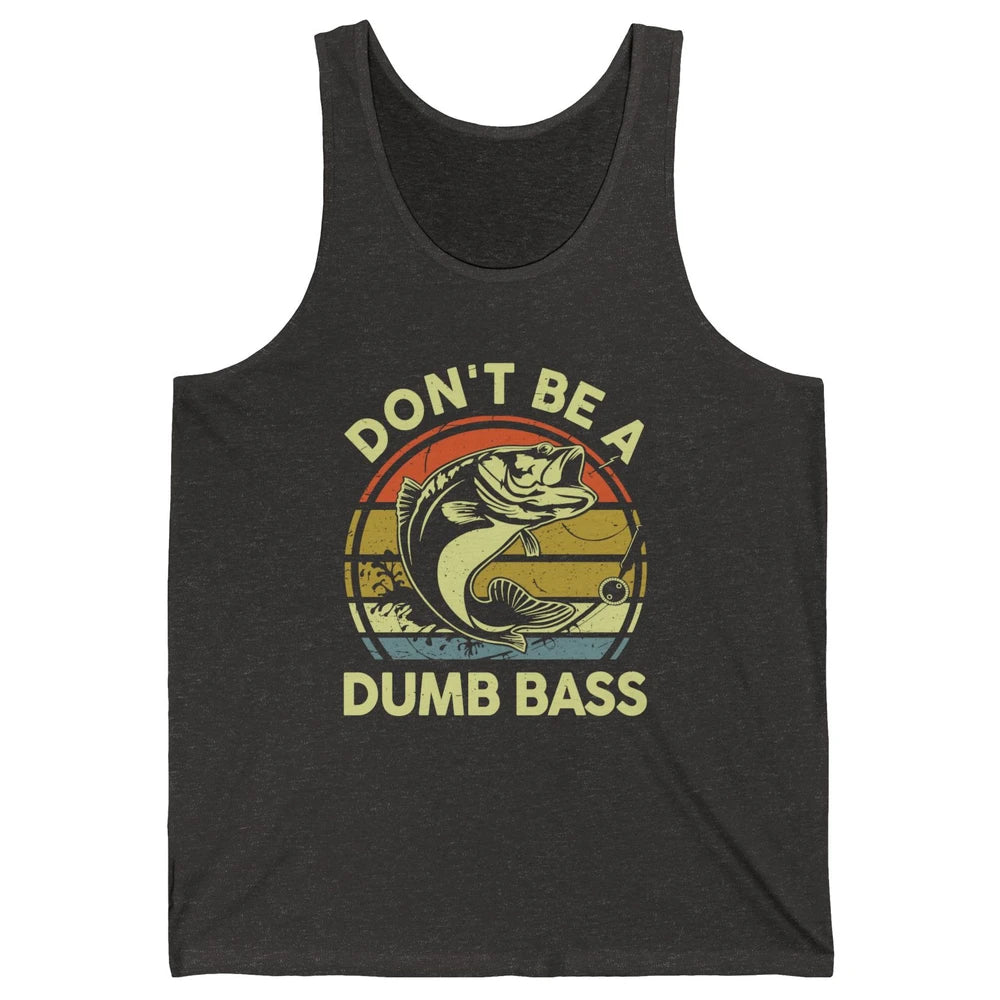 Vintage Bass Fishing Don't Be A Dumb Bass Fisherman Reel Men Unisex Jersey Tank