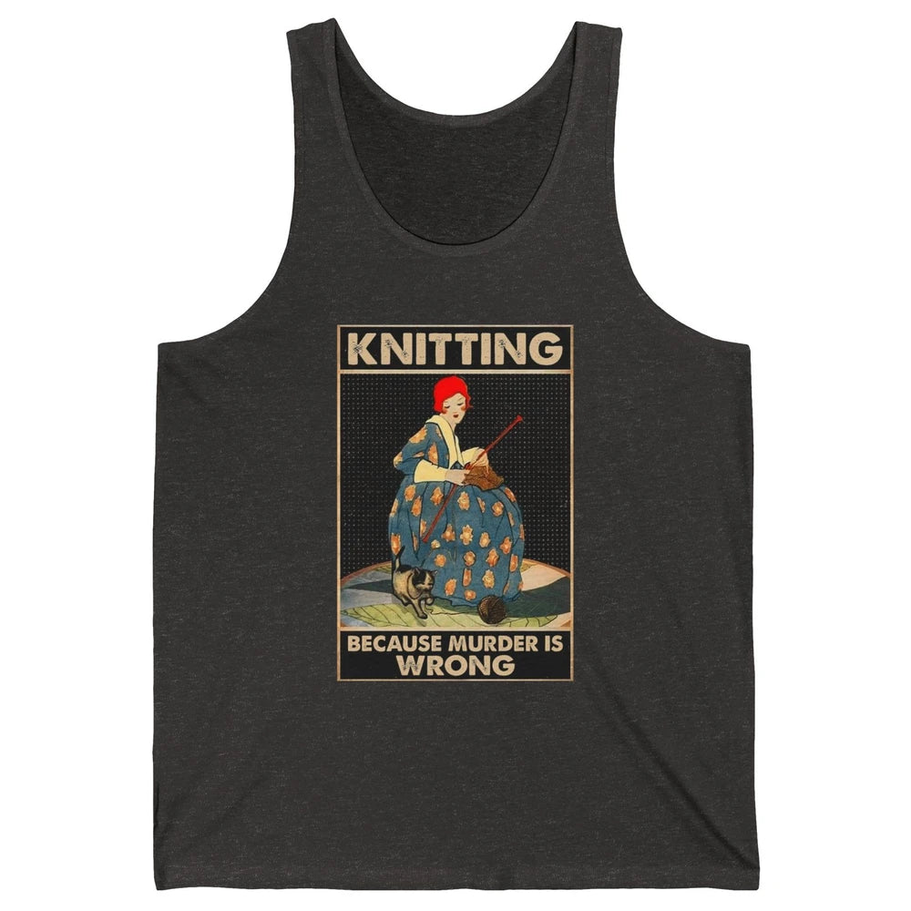 Vintage Knitting Lady Knit Because Murder is Wrong Yarning Unisex Jersey Tank