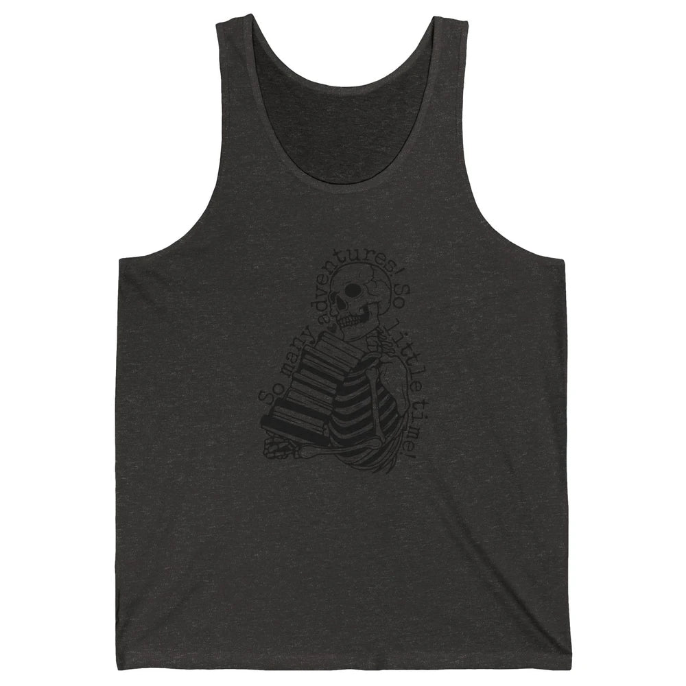 So Many Adventures Skeleton Reading Book Bookish Skull Read Unisex Jersey Tank