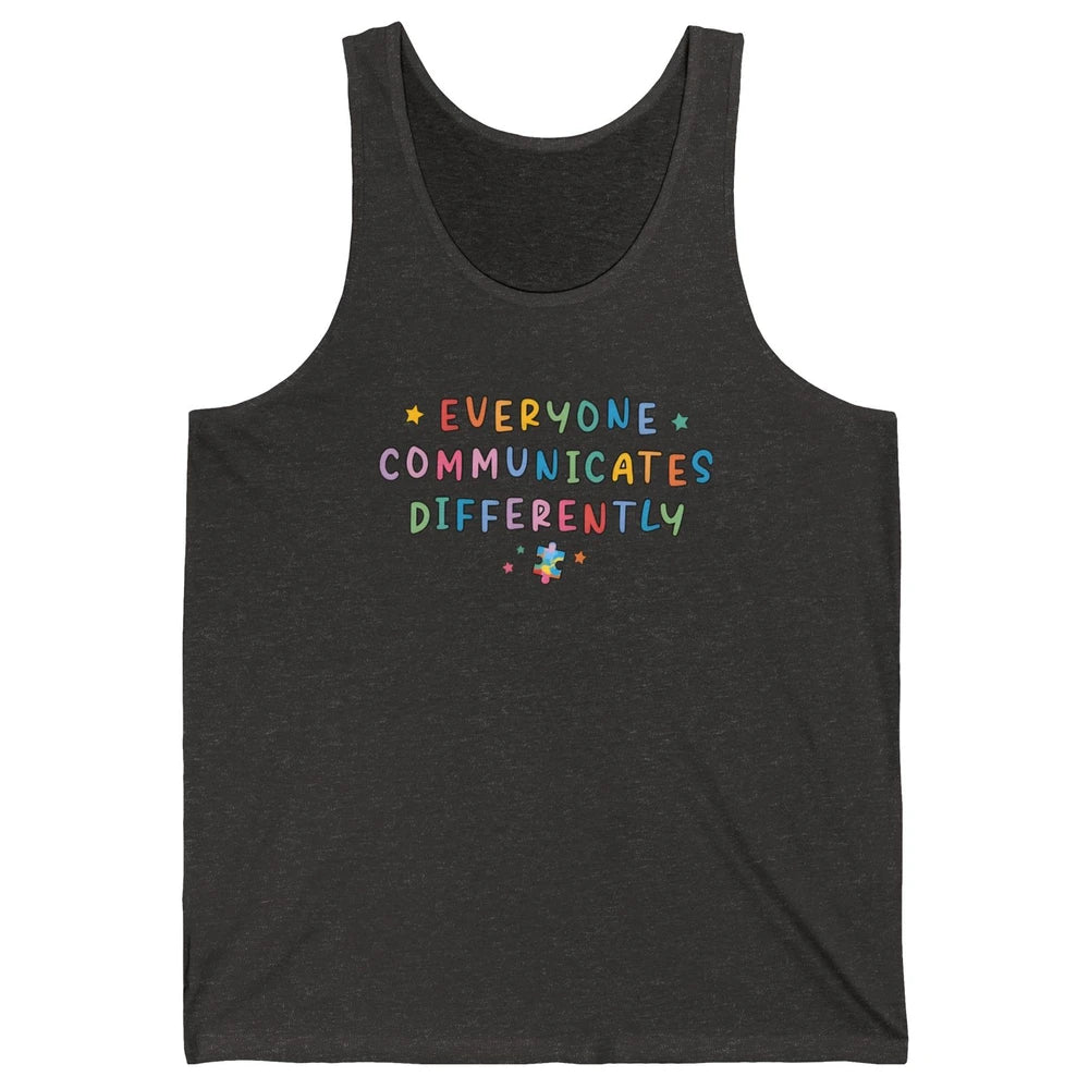 Autism Sped Teacher Everyone Communicates Differently Unisex Jersey Tank