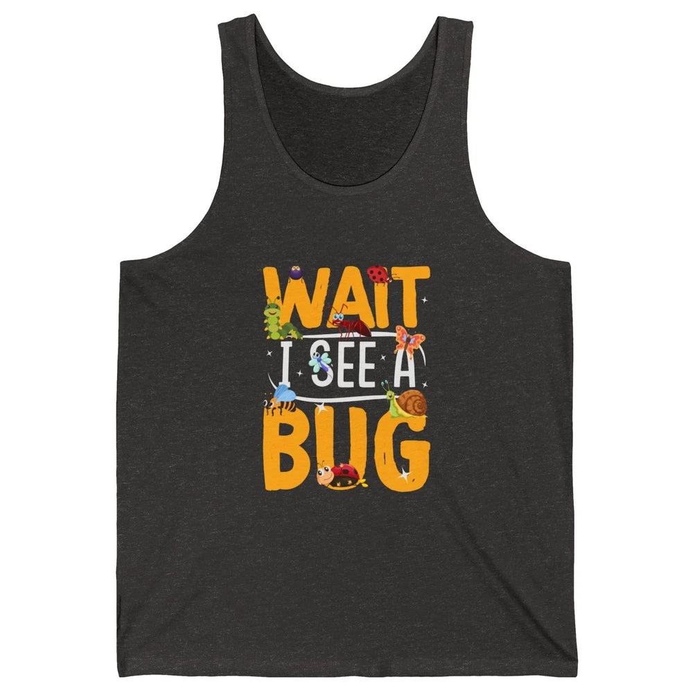 Wait I See A Bug Vintage Funny Insect Entomologist Insects Unisex Jersey Tank