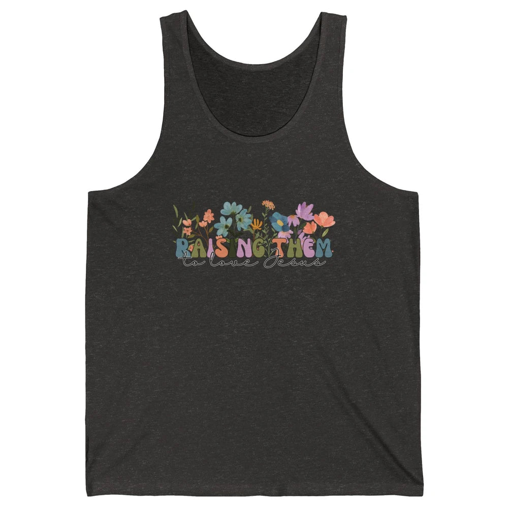 Wildflower Raising Them To Love Jesus Christian Bible Verse Unisex Jersey Tank