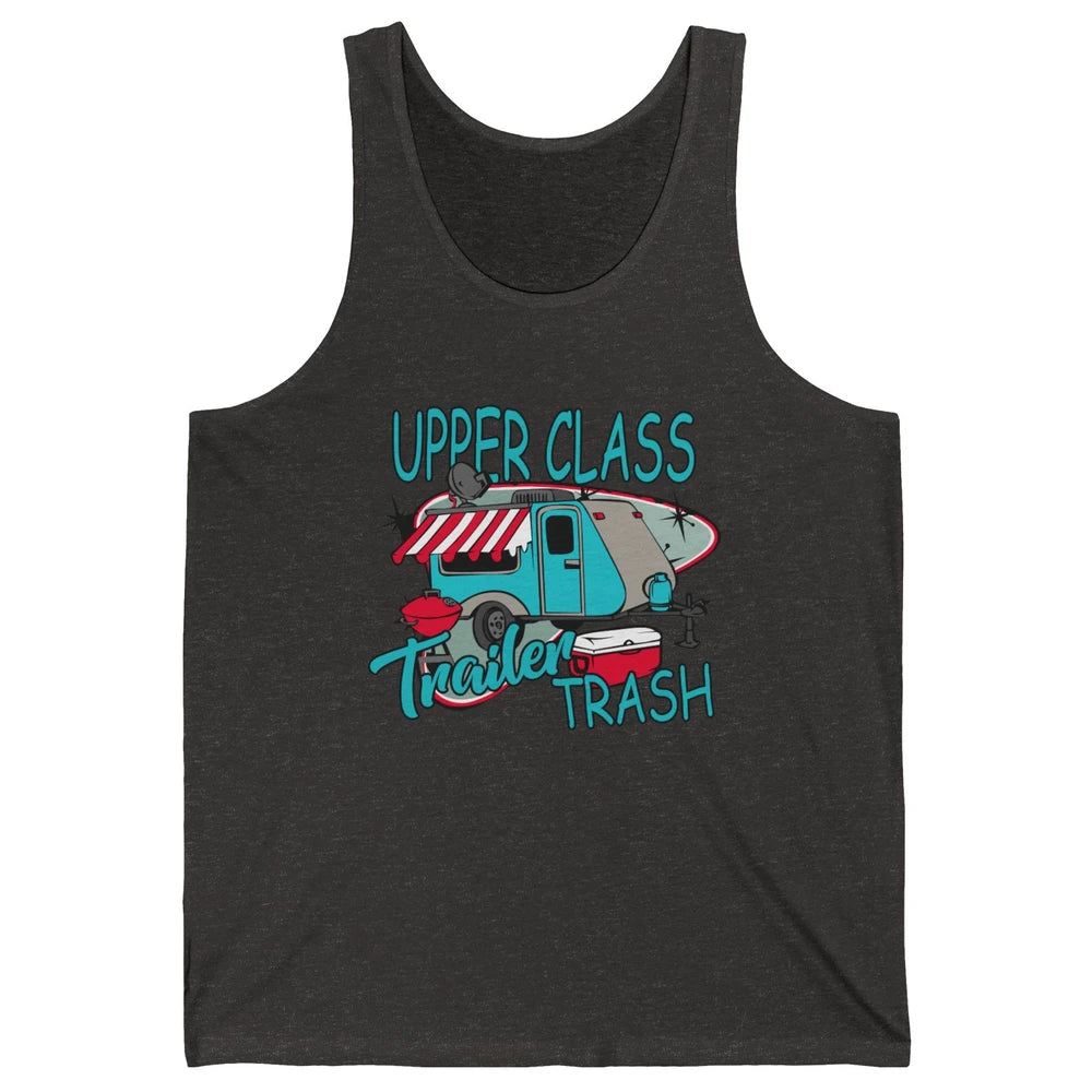 Upper Class Trailer Trash Funny Camping Life Camper Gift Unisex Jersey Tank