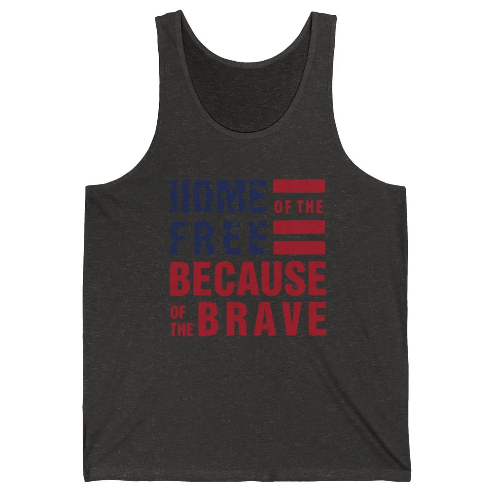 US Flag Home Of The Free Because Of The Brave July 4th Gift Unisex Jersey Tank