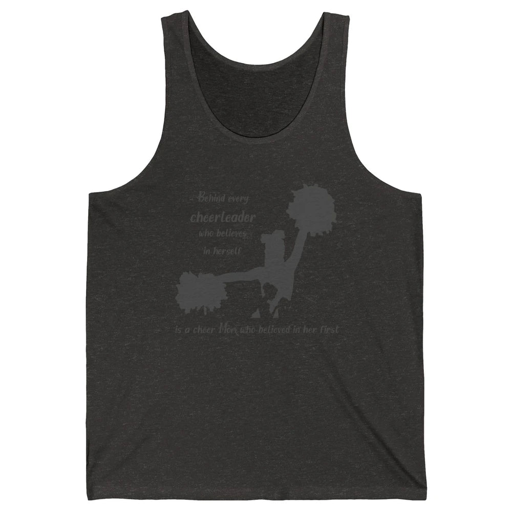 Behind Every Cheerleader Is A Mom Who Believed In Her First Unisex Jersey Tank