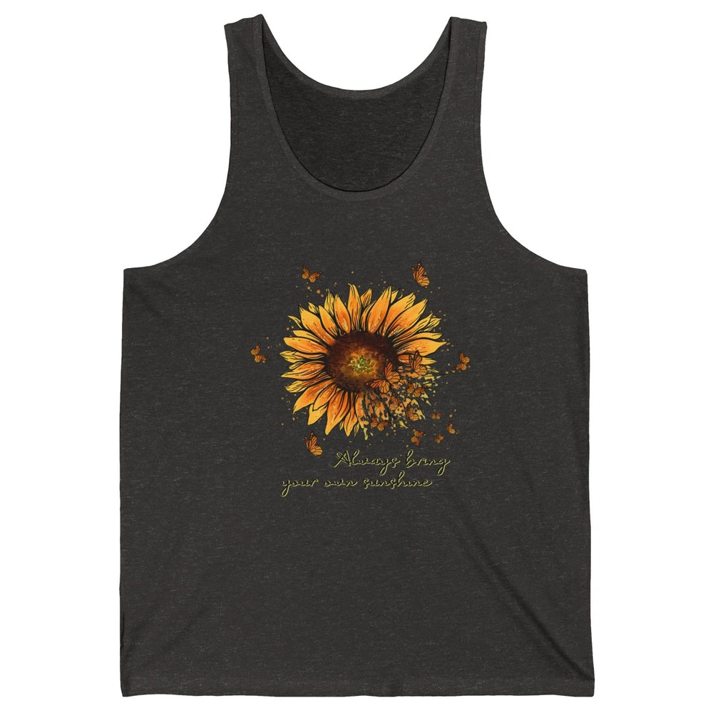 Always Bring Your Own Sunshine Sunflower Butterfly Positive Unisex Jersey Tank