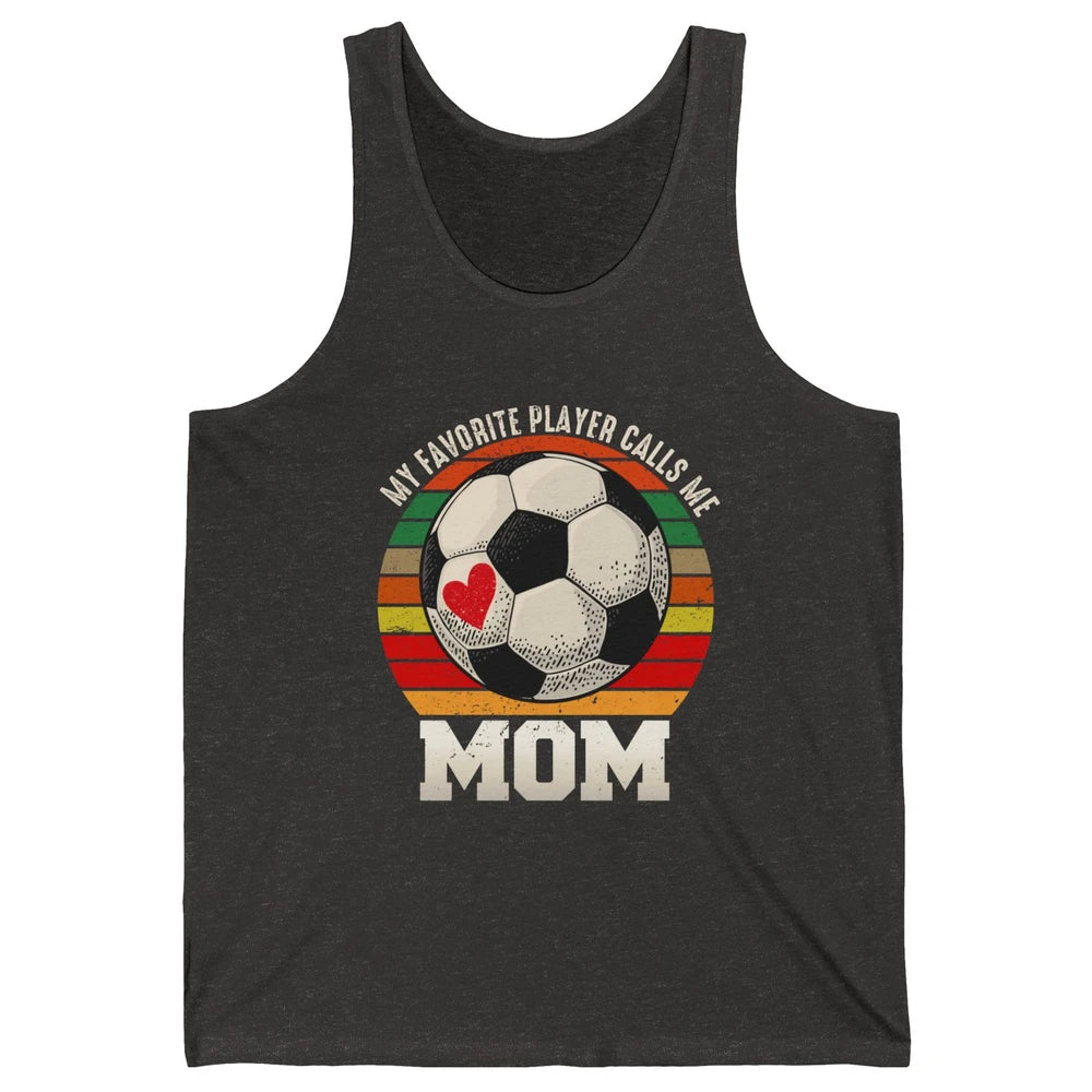 Vintage Soccer Mom My Favorite Player Calls Me Mom Soccer Unisex Jersey Tank