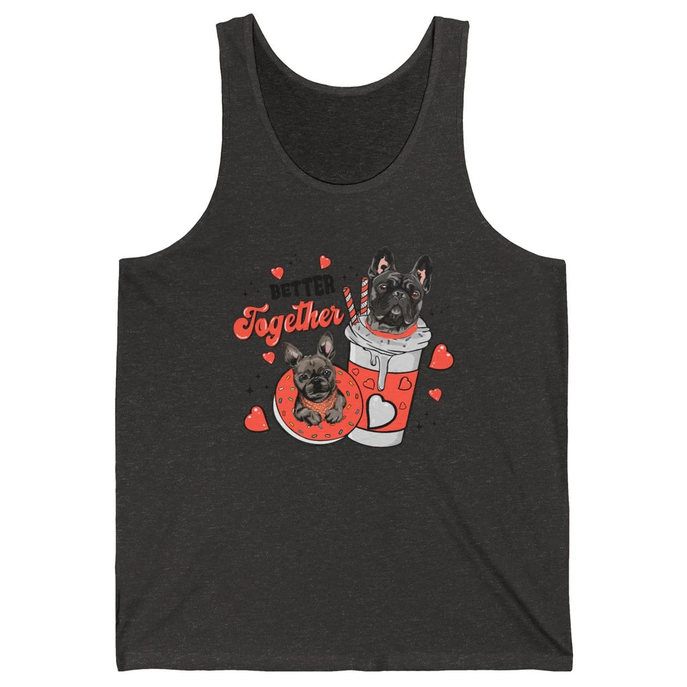 Better Together French Bulldog Valentine Day Frenchie Couple Unisex Jersey Tank