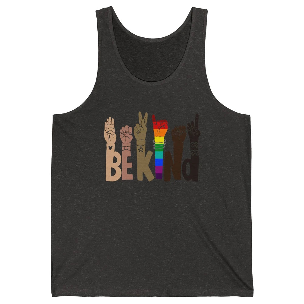 Be Kind Sign Language Rainbow Anti Racism Be Kind LGBT Pride Unisex Jersey Tank