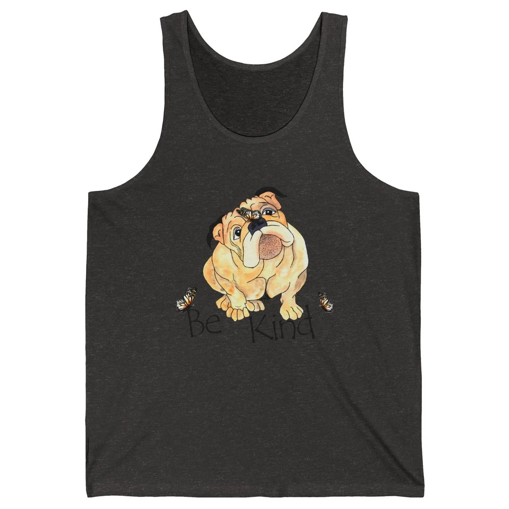 Be Kind English Bulldog With Butterfly Bulldog Lovers Gift Unisex Jersey Tank