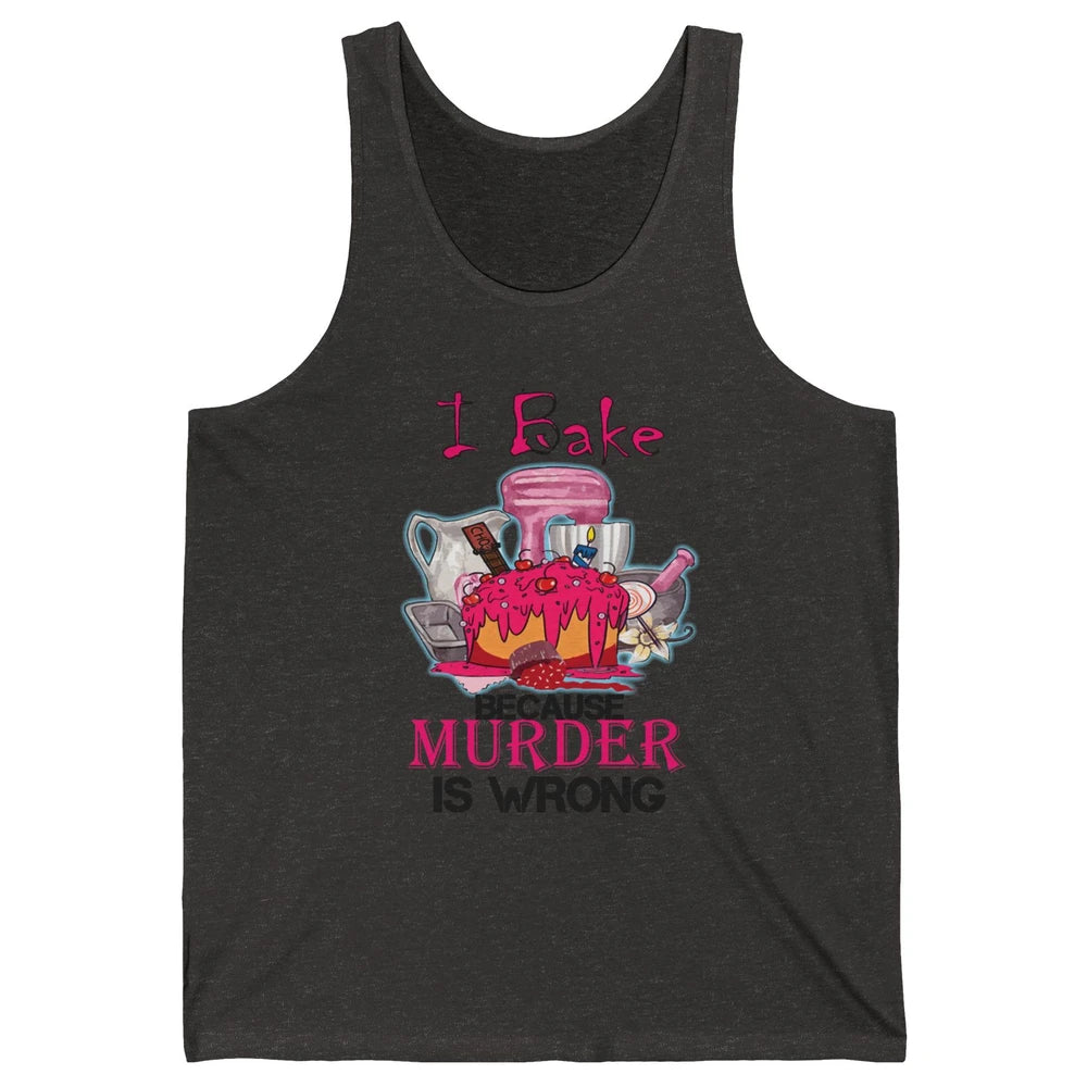 Baking Machine I Bake Because Murder Is Wrong Bakers Life Unisex Jersey Tank