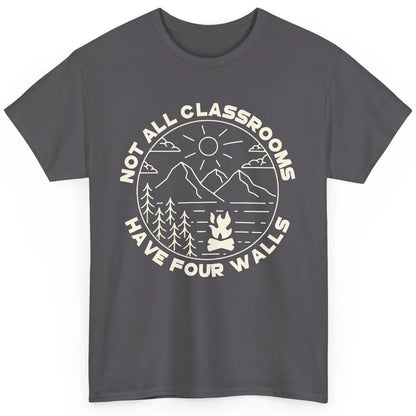 Camping Girl Not All Classrooms Have 4 Walls Nature Hiking Classic Unisex T-Shirt