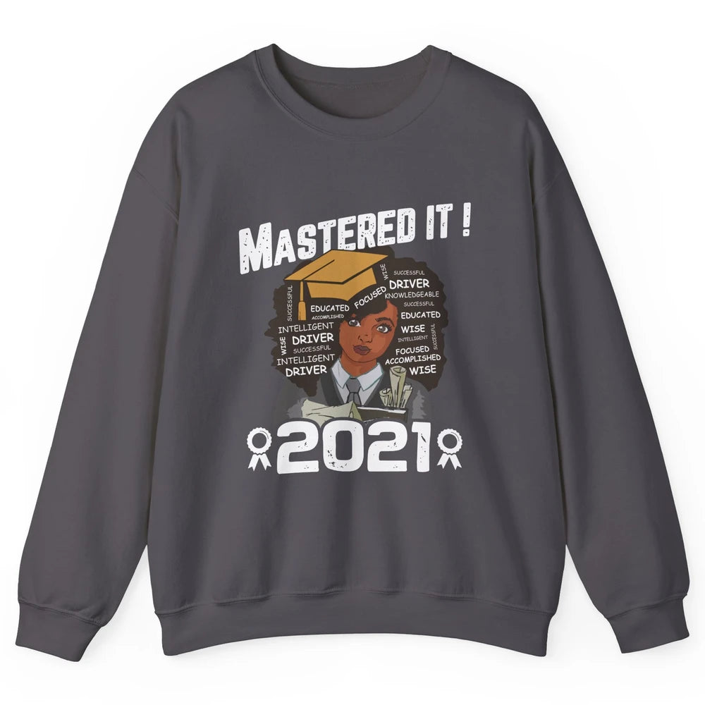 2021 Graduation Gift Mastered It Black And Educated Senior Unisex Crewneck Sweatshirt