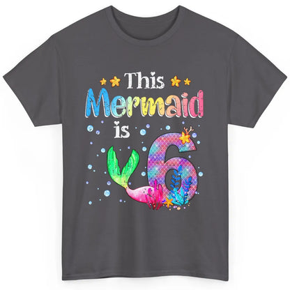 This Mermaid Is 6 Years Old 6th Birthday Boy Girl Gift Classic Unisex T-Shirt