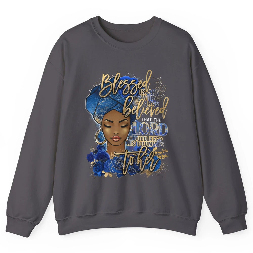 Black Woman Blessed Is She Who Believed God Christian Unisex Crewneck Sweatshirt