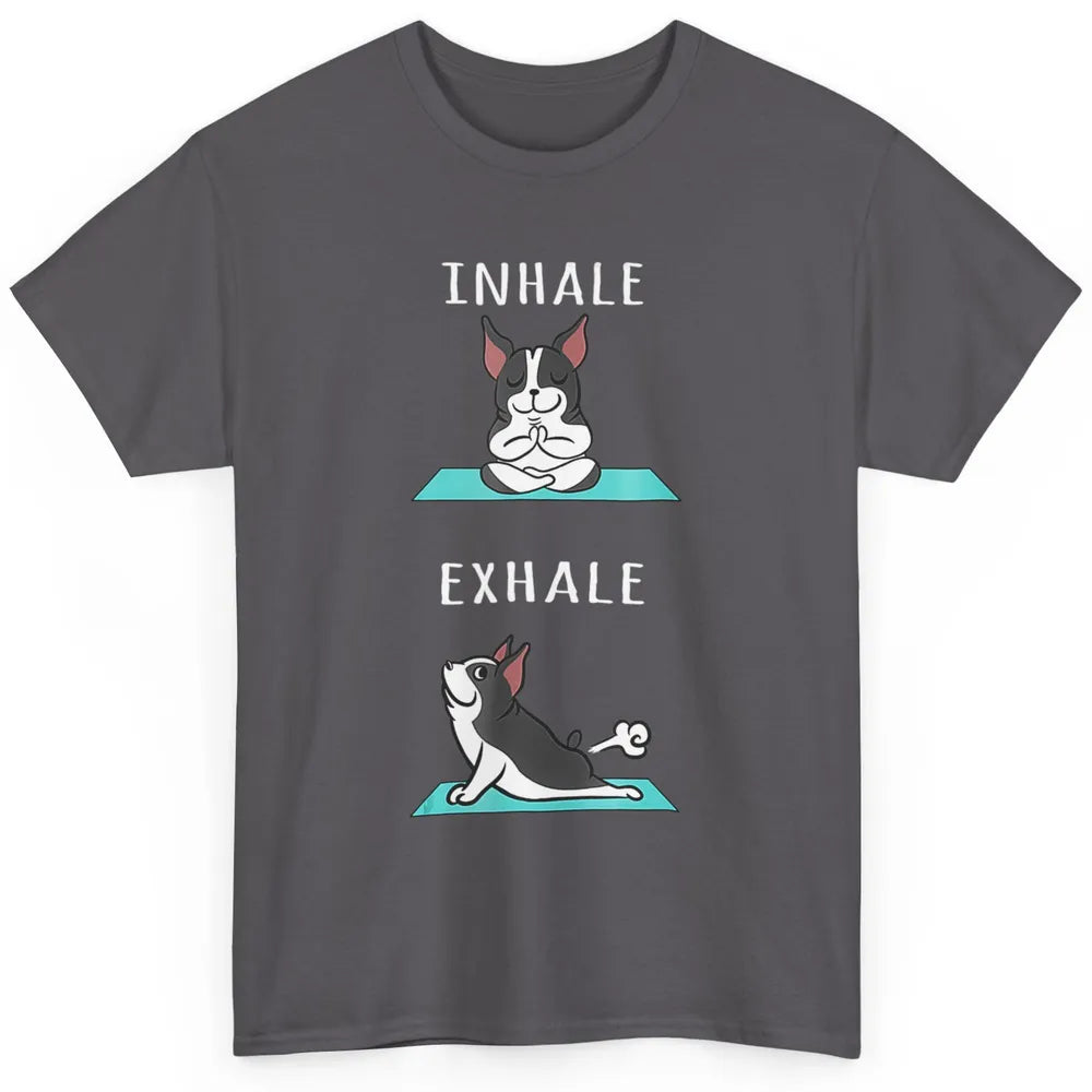 Funny Boston Terrier Dog Yoga Pose Inhale Exhale Namaste Mom Classic Unisex T-Shirt