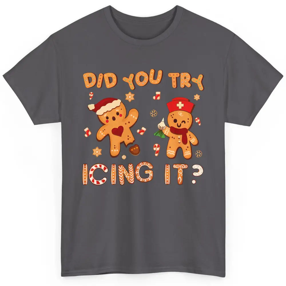 Christmas Gingerbread ICU Nurse Did You Try Icing It Cookies Classic Unisex T-Shirt